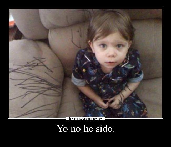 Yo no he sido. -