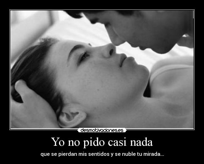 Yo no pido casi nada -