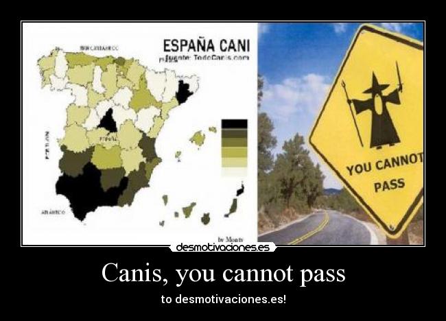Canis, you cannot pass - to desmotivaciones.es!
