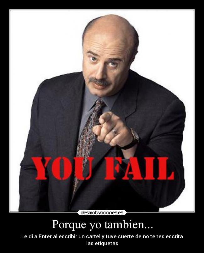 Porque yo tambien... -