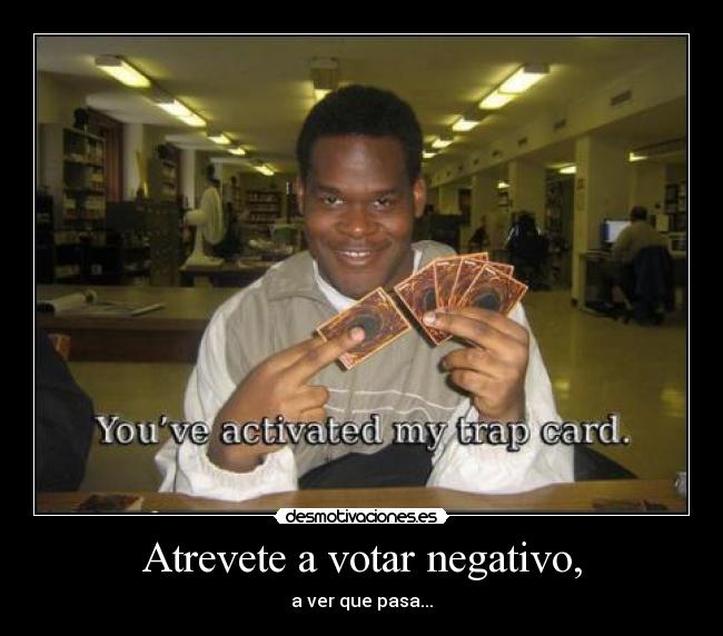 Atrevete a votar negativo, - 