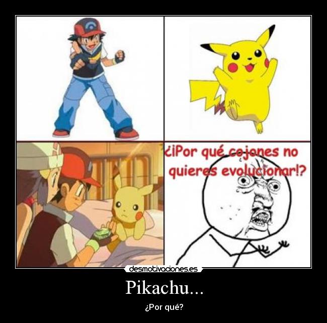 Pikachu... - ¿Por qué?