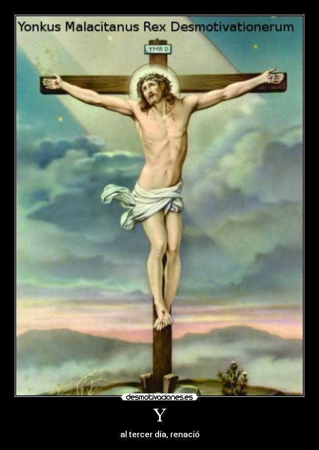 Y - al tercer día, renació