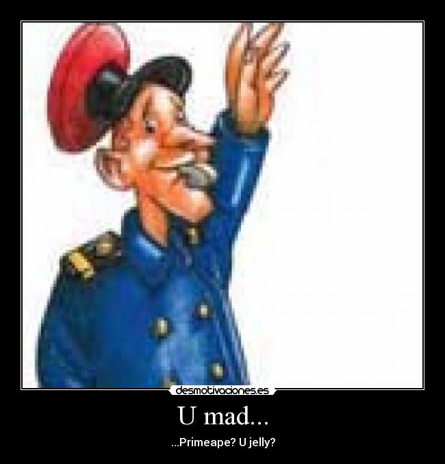 U mad... - ...Primeape? U jelly?