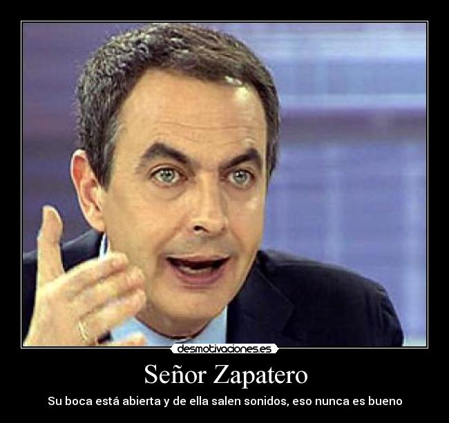 Señor Zapatero -