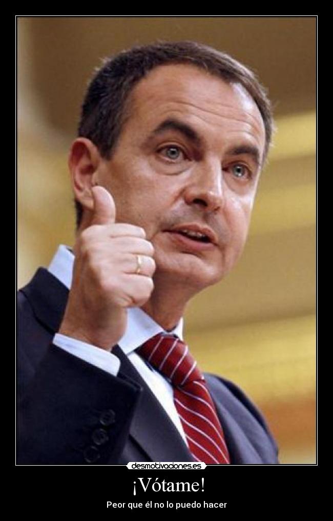 ¡Vótame! - Peor que él no lo puedo hacer