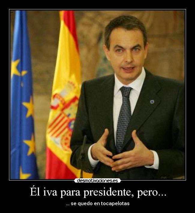 Él iva para presidente, pero... - ... se quedo en tocapelotas