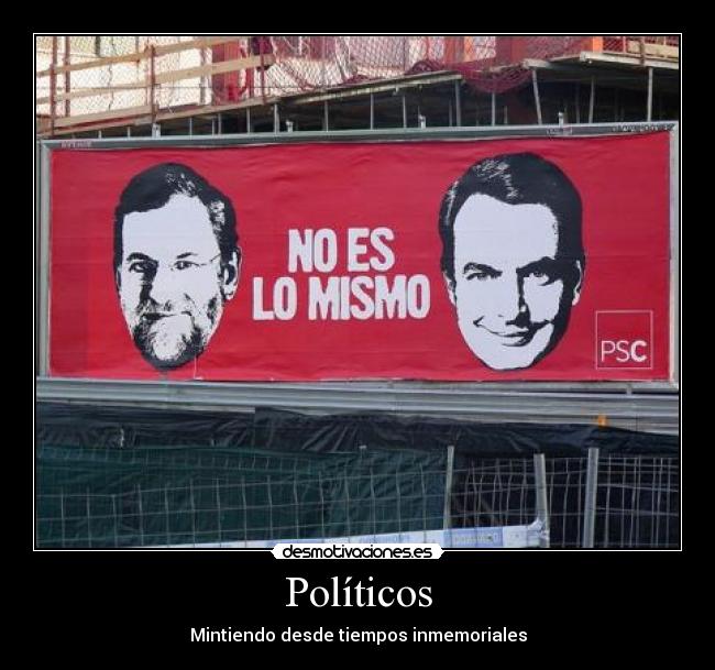 carteles zapatero rajoy igual politicos mentira desmotivaciones