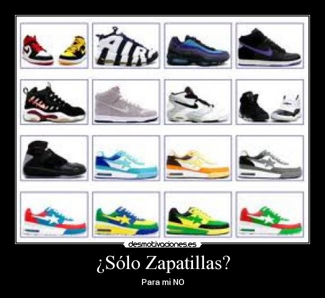 ¿Sólo Zapatillas? - Para mi NO