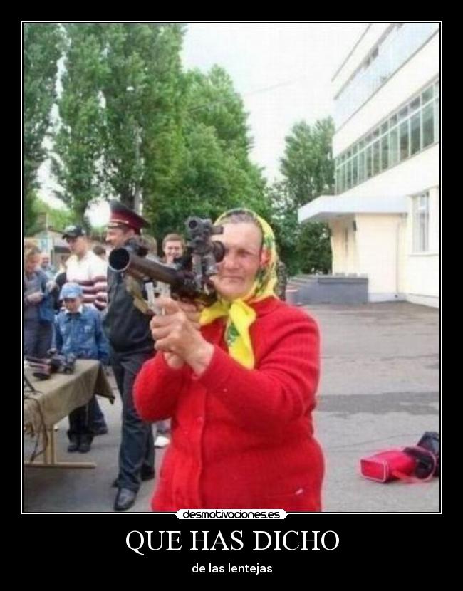 QUE HAS DICHO - de las lentejas