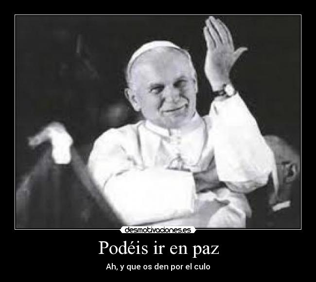 Podéis ir en paz - Ah, y que os den por el culo