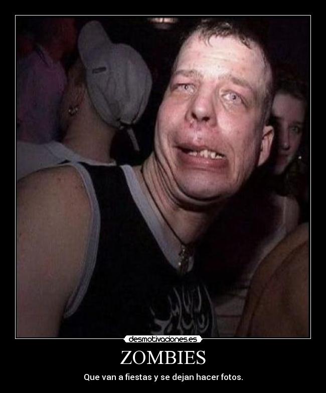 ZOMBIES - Que van a fiestas y se dejan hacer fotos.