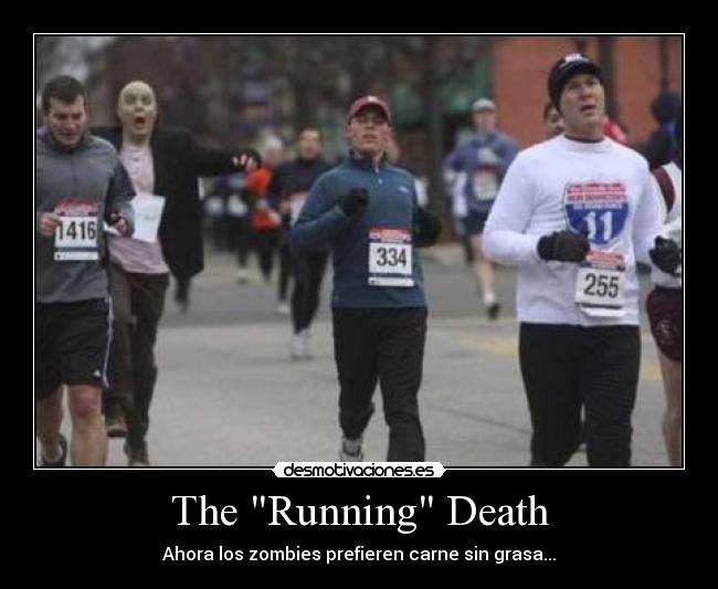 The Running Death - Ahora los zombies prefieren carne sin grasa...