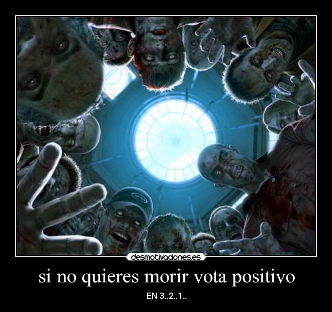 si no quieres morir vota positivo - EN 3..2..1..