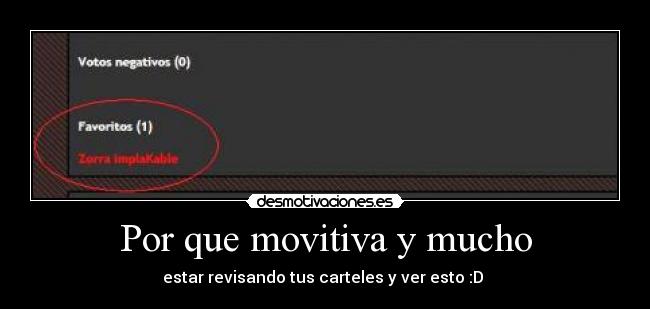 Por que movitiva y mucho - estar revisando tus carteles y ver esto :D 