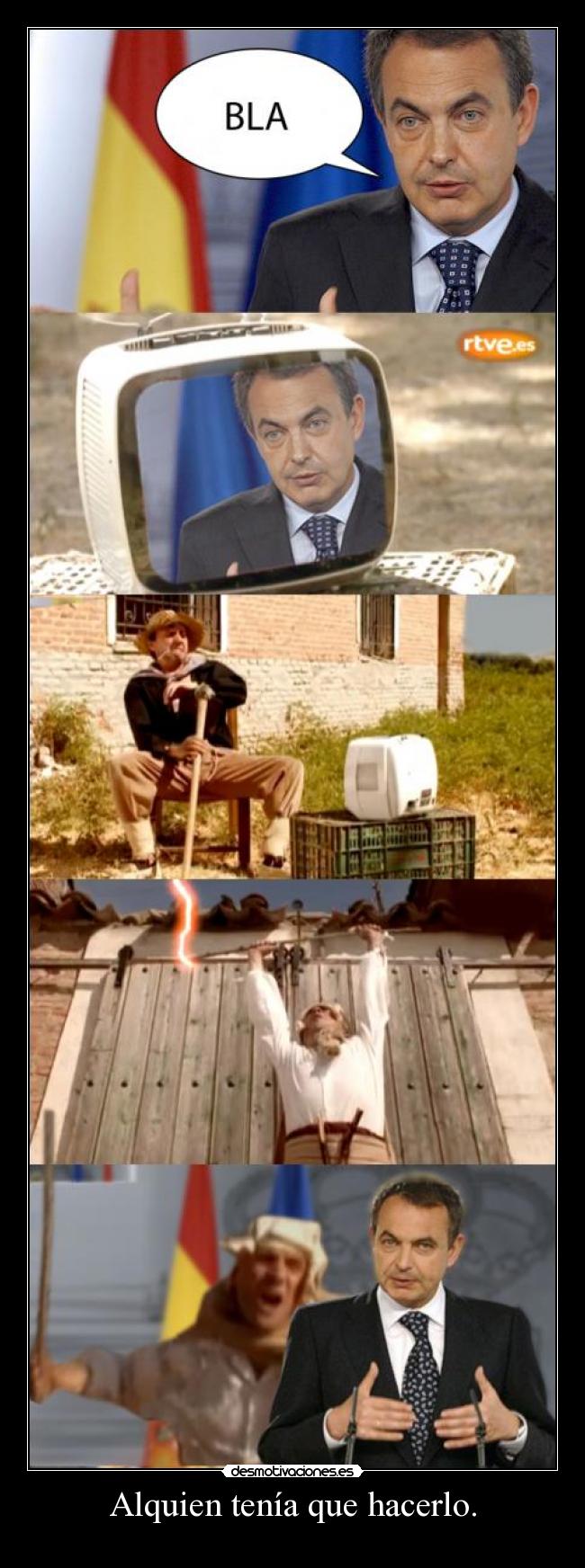 Alquien tenía que hacerlo. -