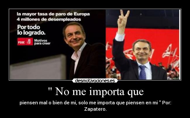 carteles importa que piensen mal bien solo importa que piensen por zapatero desmotivaciones