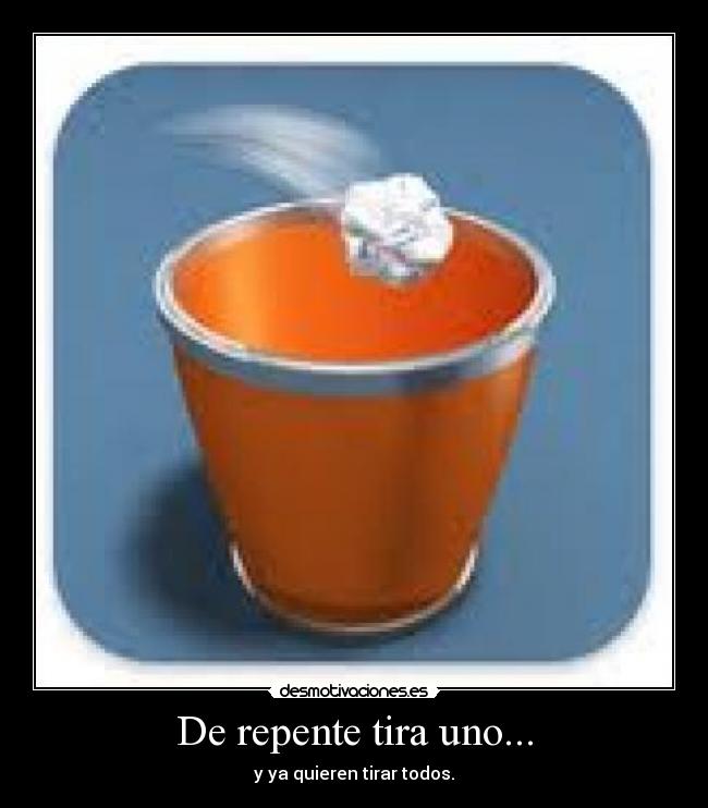 De repente tira uno... - y ya quieren tirar todos.