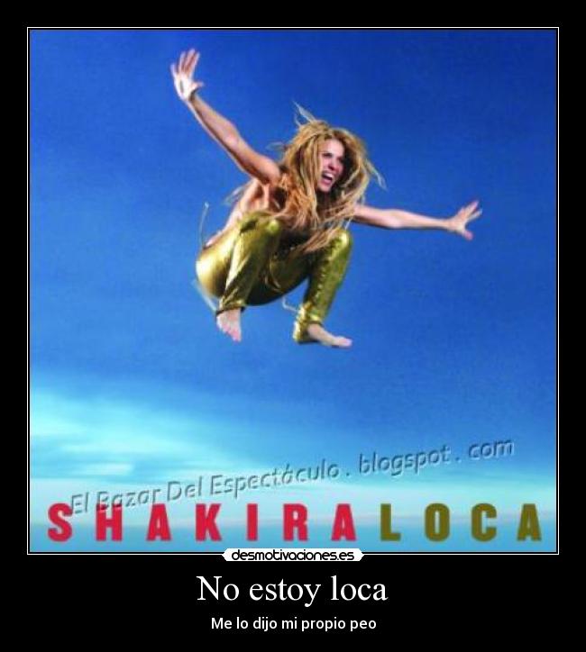 No estoy loca - Me lo dijo mi propio peo