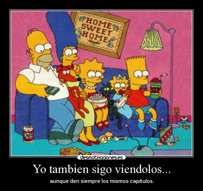 Yo tambien sigo viendolos... - 