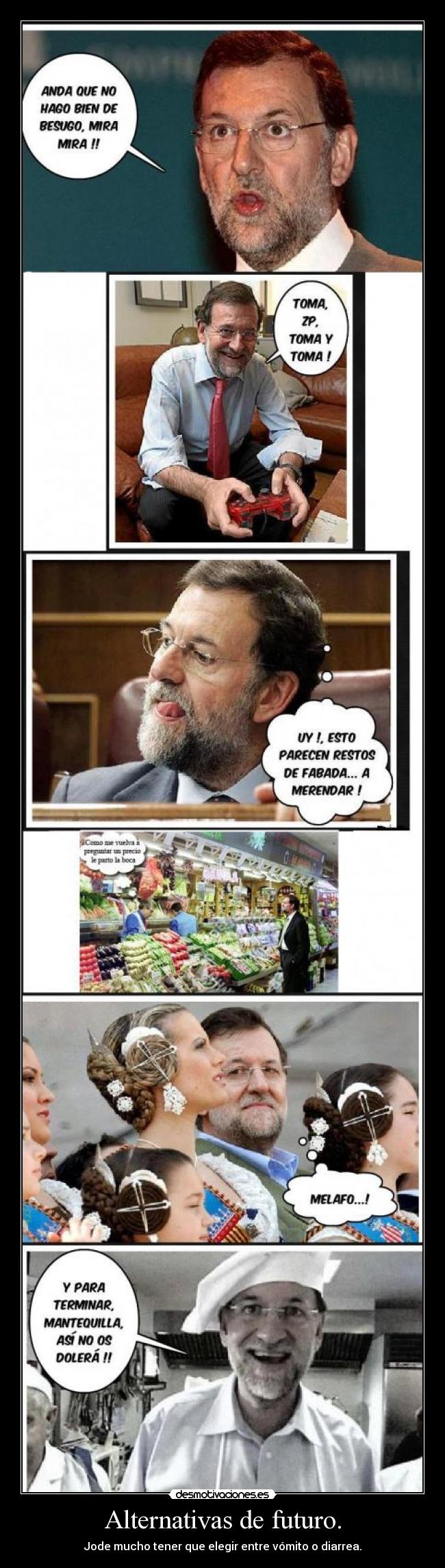 Alternativas de futuro. - Jode mucho tener que elegir entre vómito o diarrea.