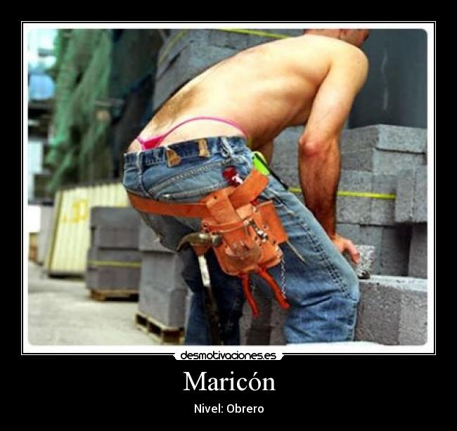 Maricón - Nivel: Obrero