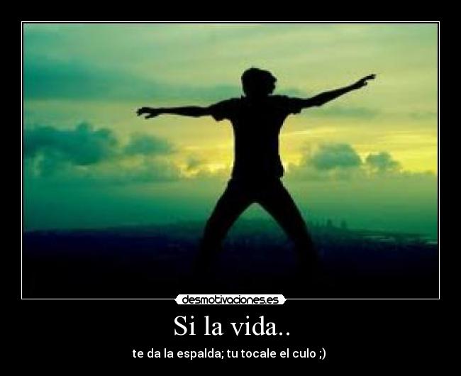 Si la vida.. - 