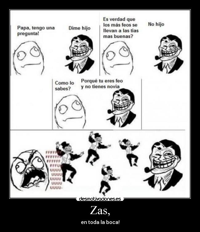 Zas, - en toda la boca!