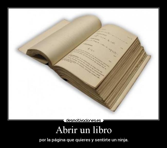 Abrir un libro - por la página que quieres y sentirte un ninja.