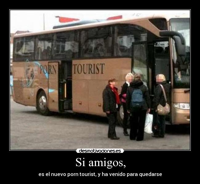 Si amigos, -