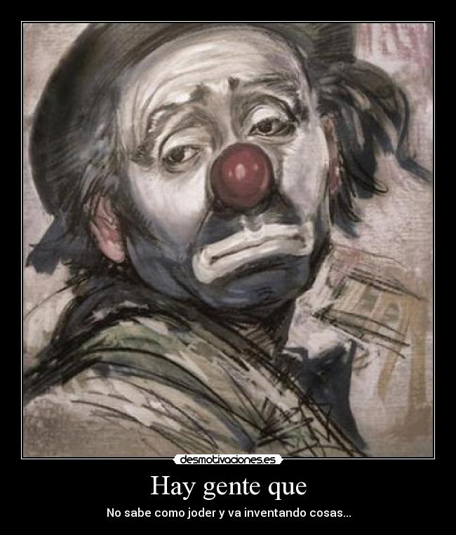 Hay gente que - No sabe como joder y va inventando cosas...