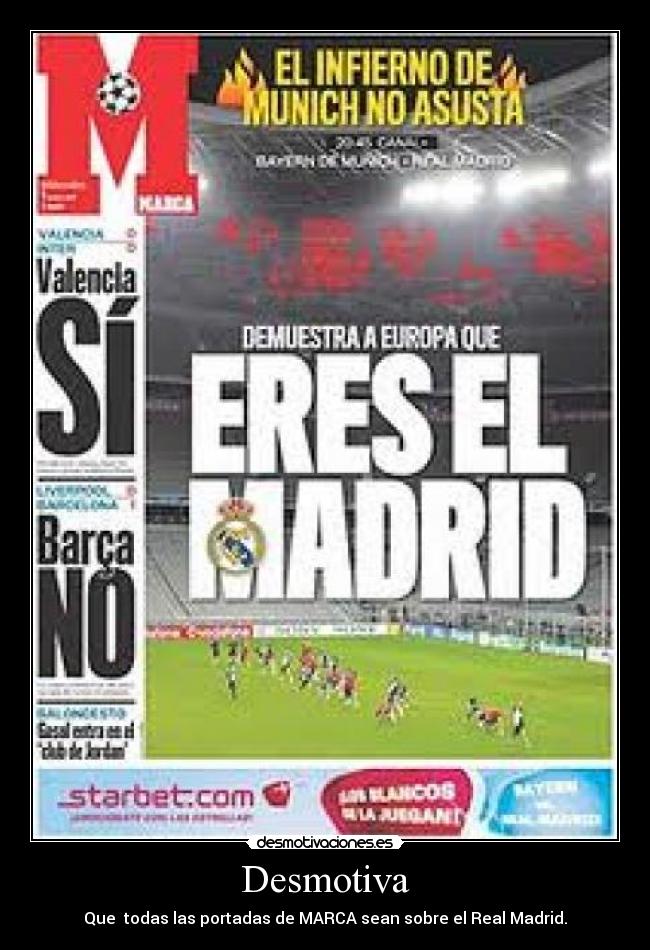 Desmotiva - Que  todas las portadas de MARCA sean sobre el Real Madrid.