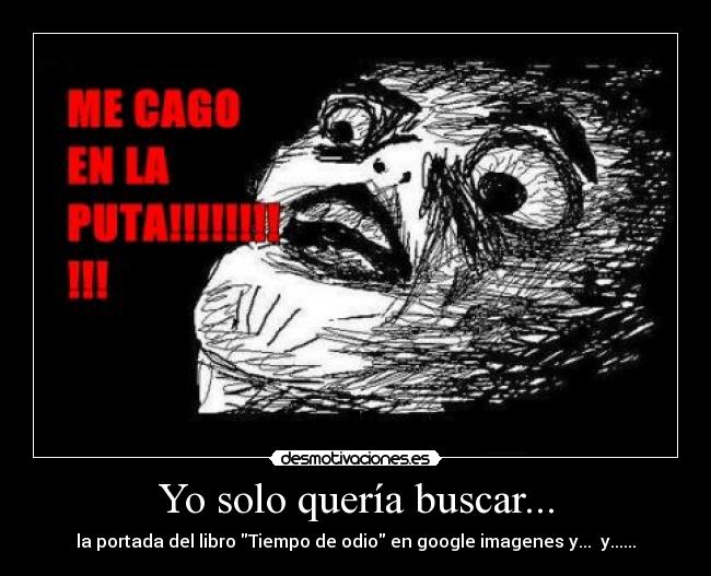 Yo solo quería buscar... - la portada del libro Tiempo de odio en google imagenes y... y......