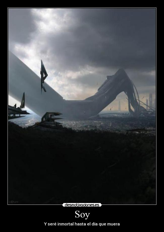 Soy - Y seré inmortal hasta el día que muera