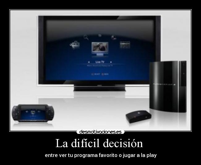 La difícil decisión - entre ver tu programa favorito o jugar a la play
