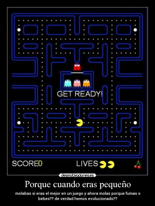 Porque cuando eras pequeño -