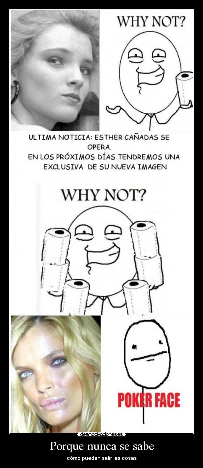 Porque nunca se sabe - cómo pueden salir las cosas