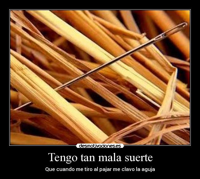 carteles aguja pajar mala suerte desmotivaciones