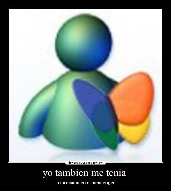 yo tambien me tenia  - 