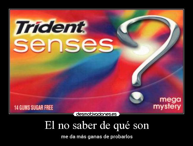 El no saber de qué son -