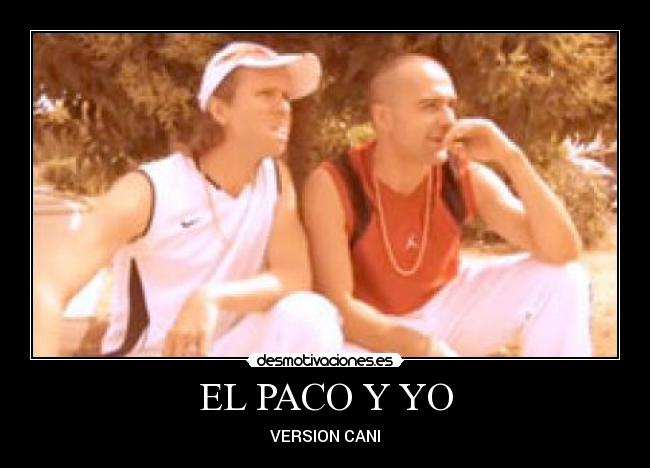 EL PACO Y YO -