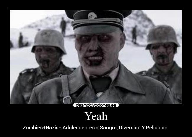 Yeah - Zombies+Nazis+ Adolescentes = Sangre, Diversión Y Peliculón
