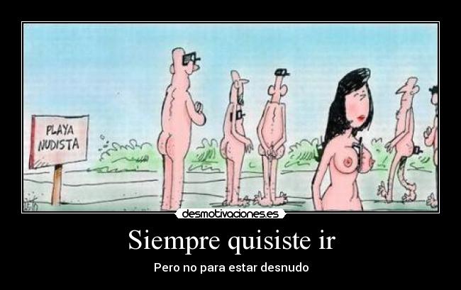 Siempre quisiste ir -