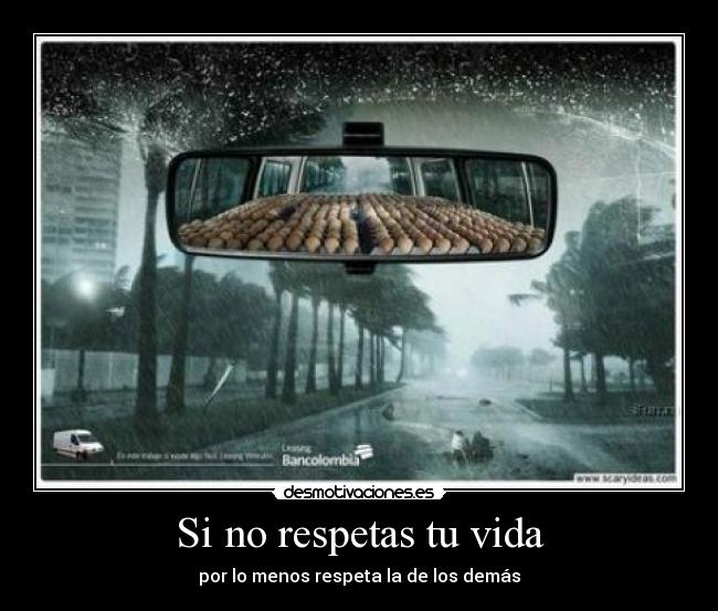 Si no respetas tu vida -