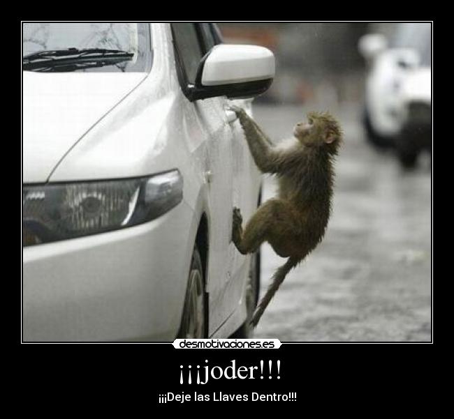 ¡¡¡joder!!! - ¡¡¡Deje las Llaves Dentro!!!