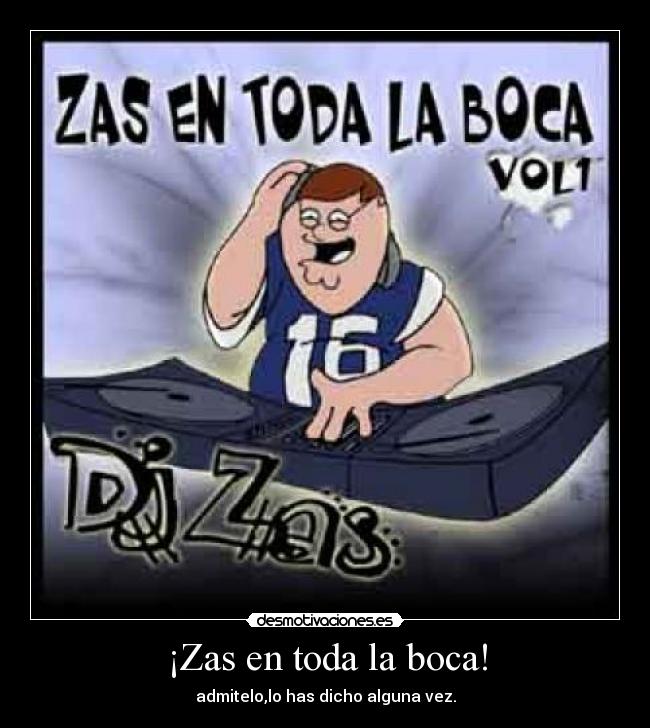 ¡Zas en toda la boca! -