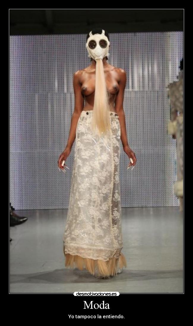 Moda - Yo tampoco la entiendo.