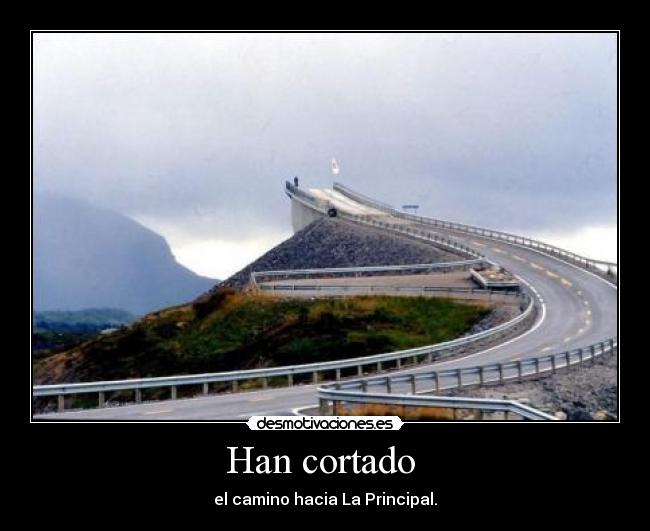 Han cortado - el camino hacia La Principal.