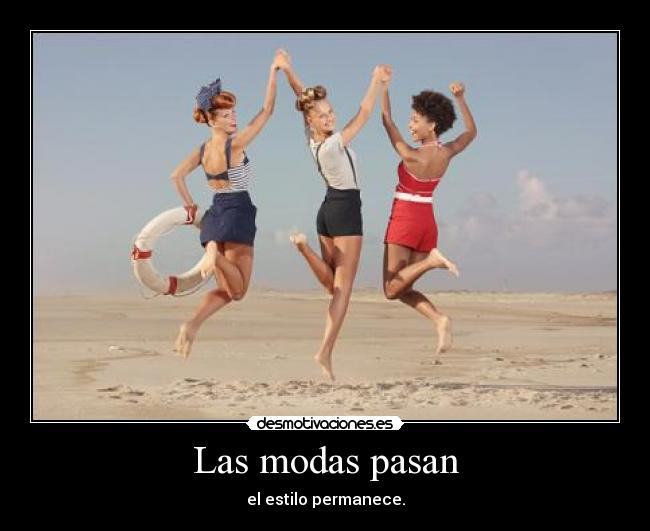 Las modas pasan -