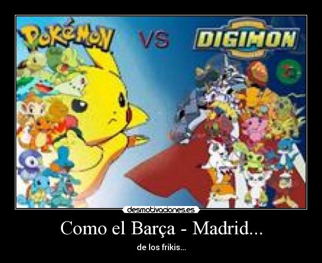 Como el Barça - Madrid... -